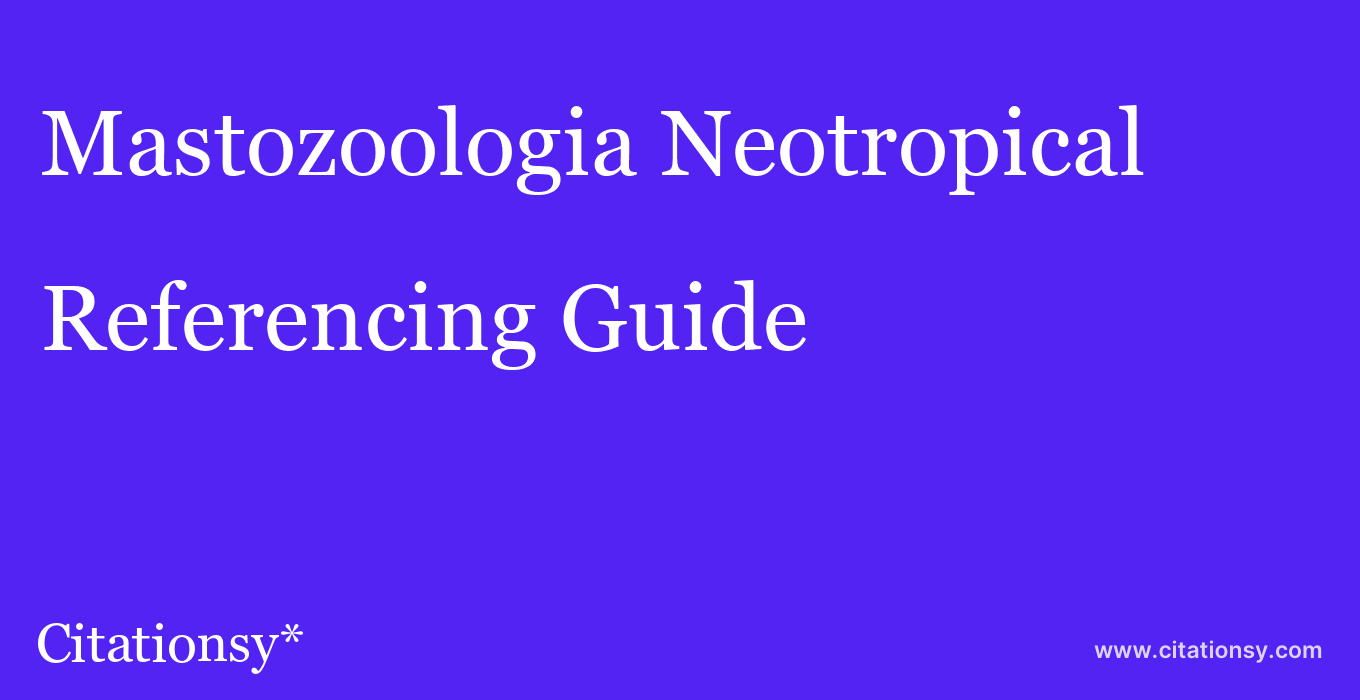 cite Mastozoologia Neotropical  — Referencing Guide